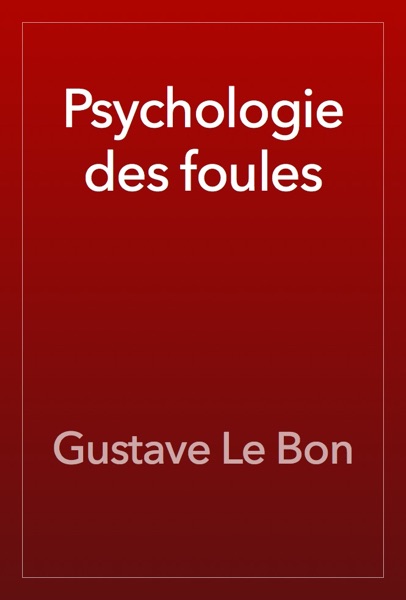 Psychologie des foules — Gustave Le Bon