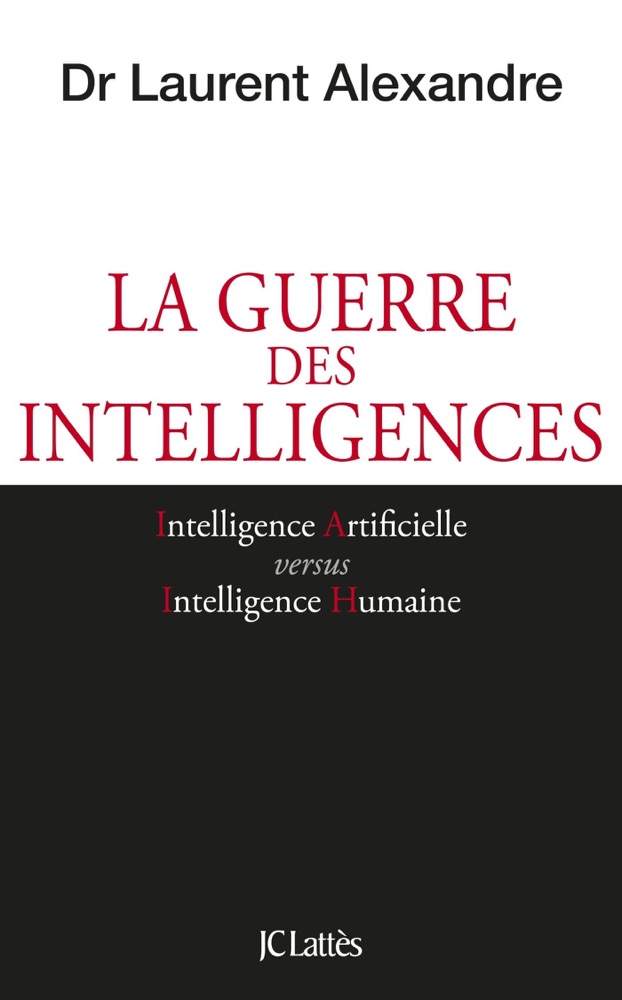 La guerre des intelligences — Dr Laurent Alexandre