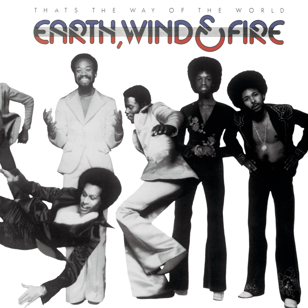 That's the Way of the World — Earth, Wind & Fire